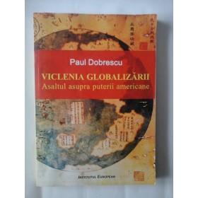     VICLENIA  GLOBARIZARII  Asaltul asupra puterii americane  -  Paul  DOBRESCU 